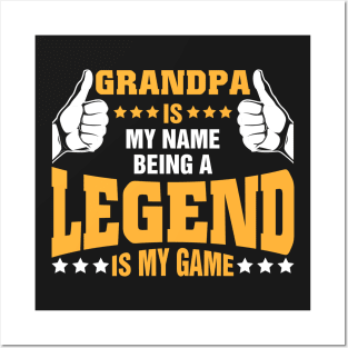 Grandpa is my name BEING Legend is my game Posters and Art